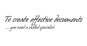 To create effective documents... you need a skilled specialist.